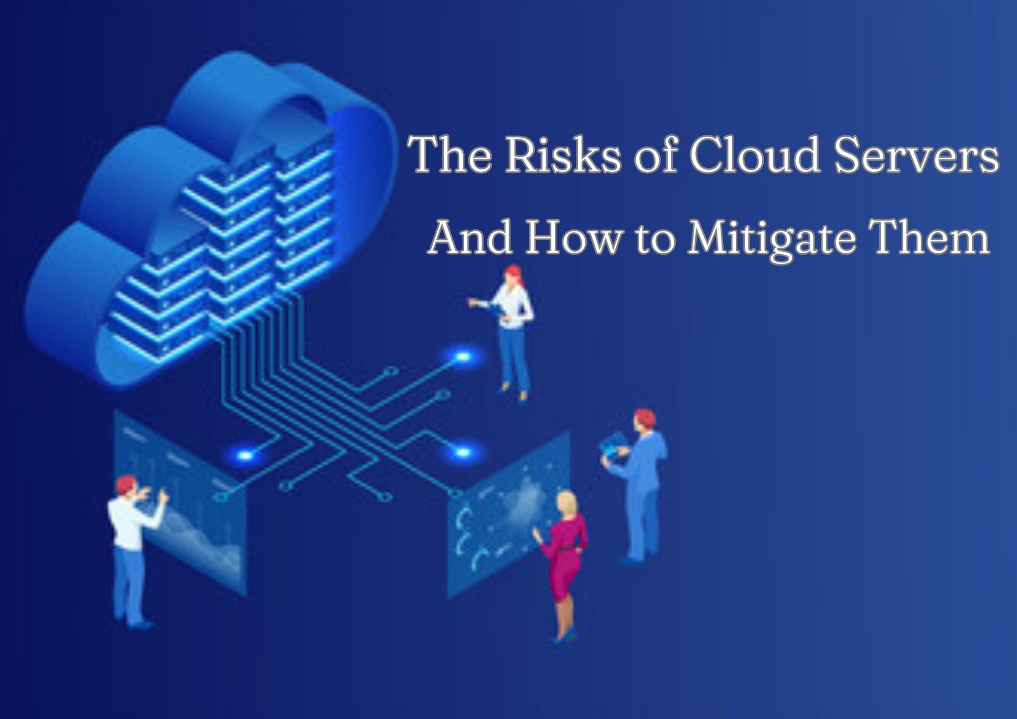 The risks of cloud servers and how to mitigate